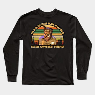 I'm A Mog, Half Man, Half Dog. I'm My Own Best Friend Long Sleeve T-Shirt